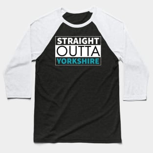 Straight outta Yorkshire Baseball T-Shirt